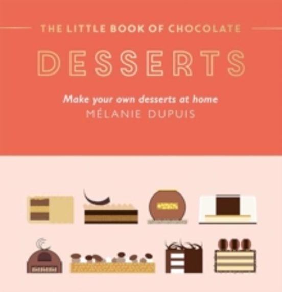 The Little Book Of Chocolate: Desserts