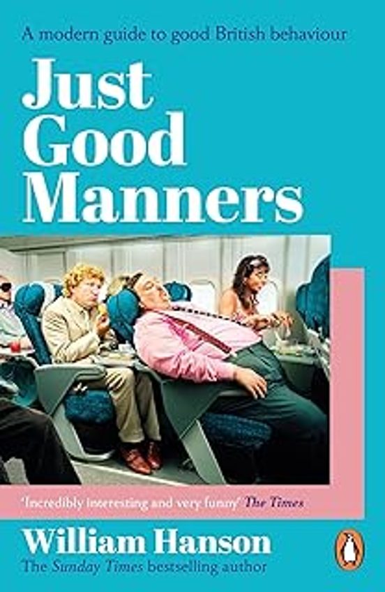 Just Good Manners: A Modern Guide To Good British Behaviour