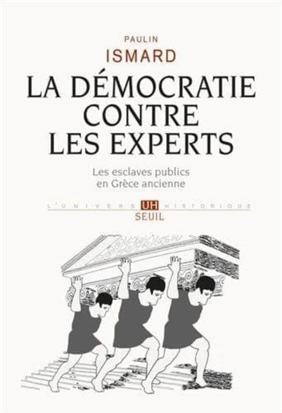 La Démocratie Contre Les Experts : Les Esclaves Publics En Grece Ancie