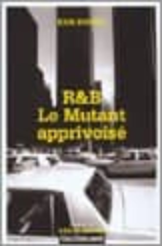 R & B Le Mutant Apprivoise