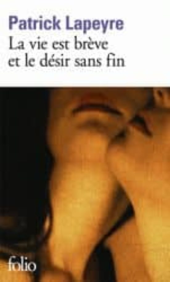 La Vie Est Breve Et Le Desir Sans Fin