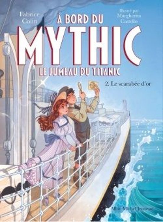 A Bord du Mythic le Jumeau du Titanic - Tome 2 - le Scarabée D o R