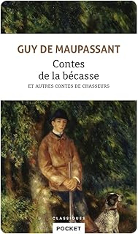 Contes De La Bécasse: Et Autres Contes De Chasseurs