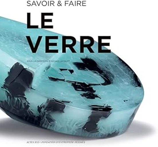 Le Verre: Savoir & Faire
