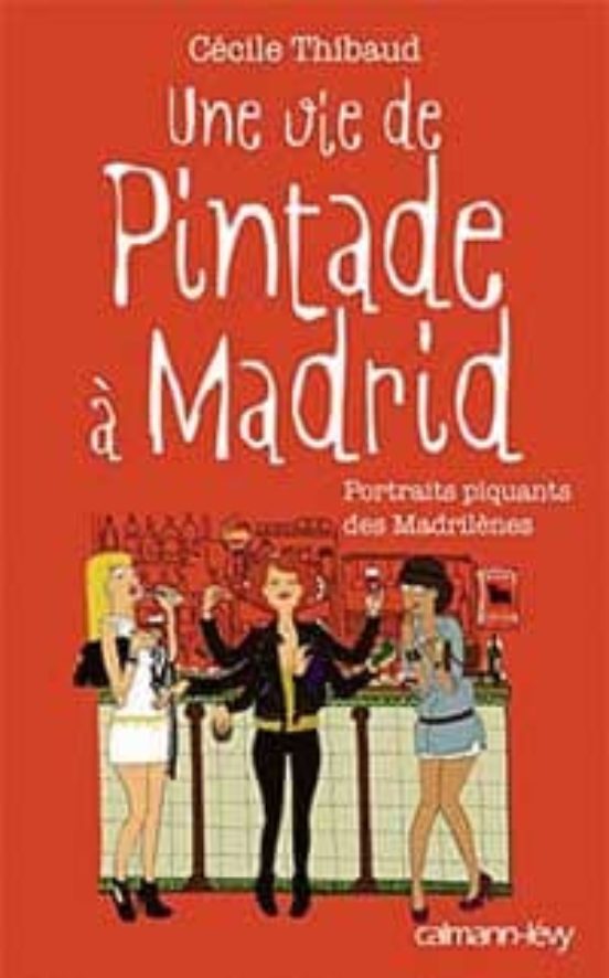 Une Vie De Pintade A Madrid: Portraits Piquants Des Madrilenes