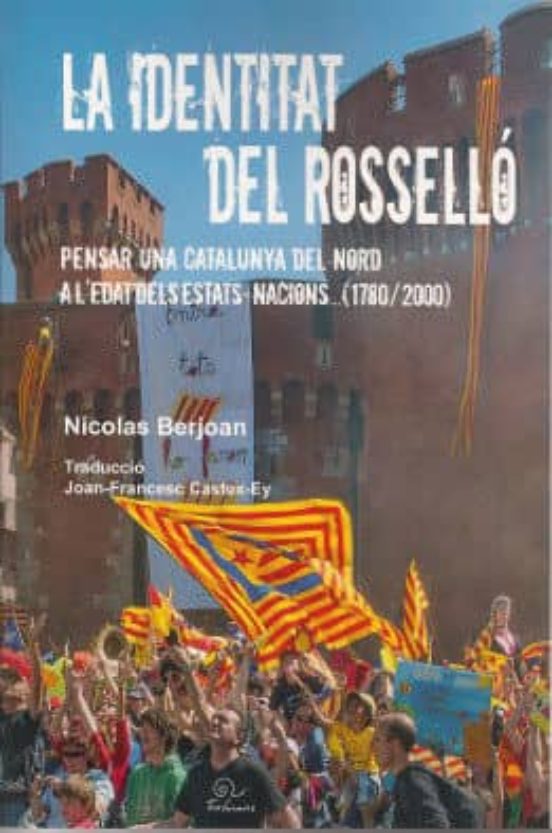 La Identat Del Rossello: Pensar Una Catalunya Del Nord A L Edat Dels E