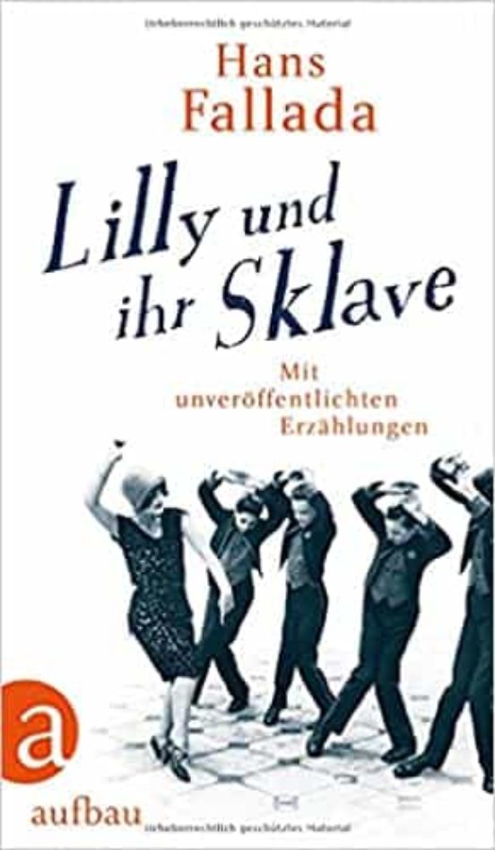 Lilly Und Ihr Sklave: Mit Unveröffentlichten Erzählungen
