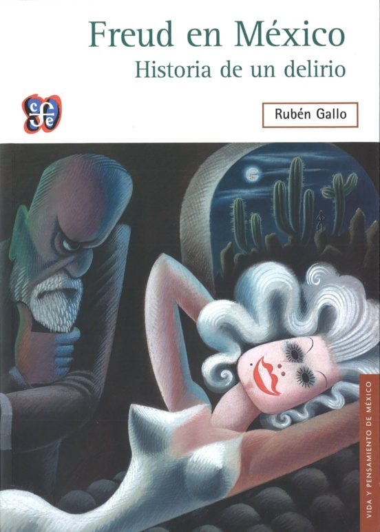 Freud En Mexico. Historia De Un Delirio
