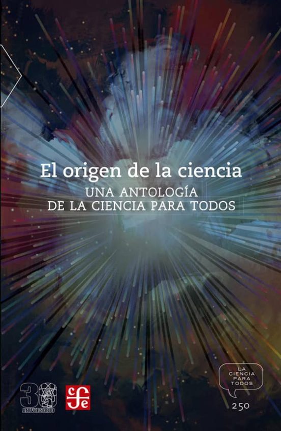 El Origen De La Ciencia: Una Antologia De La Ciencia Para Todos