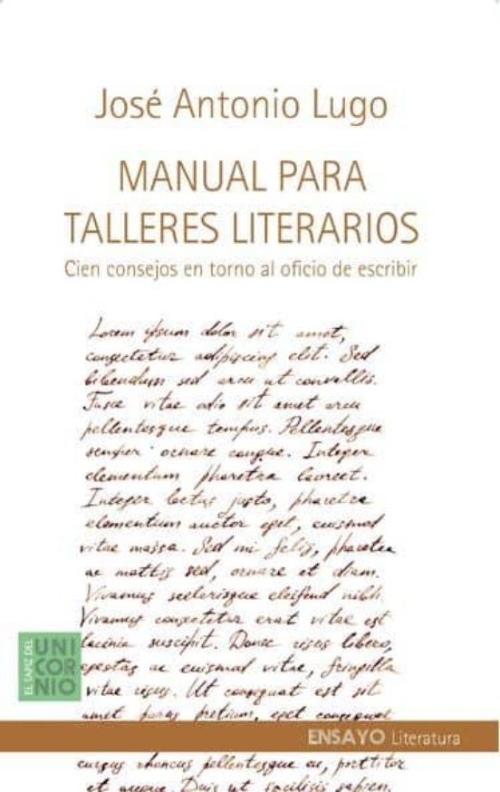 Manual Para Talleres Literarios: Cien Consejos En Torno Al Oficio De E