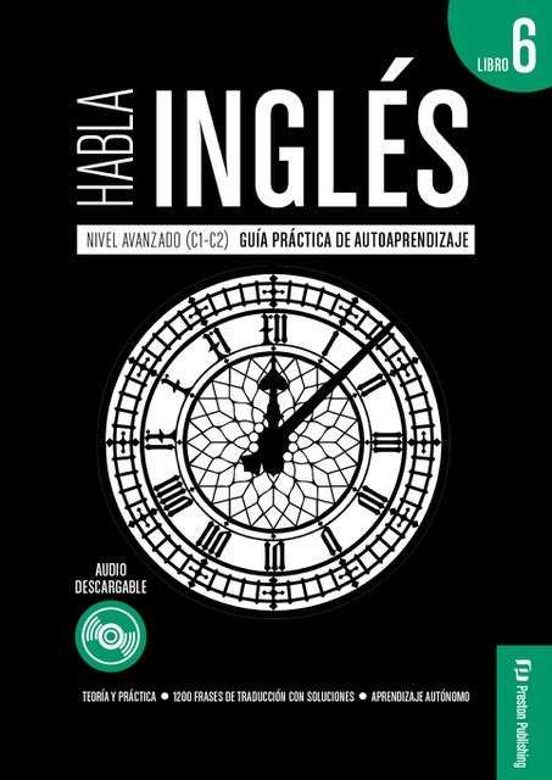 Habla Ingles Libro 6: Nivel Avanzado C1 - C2