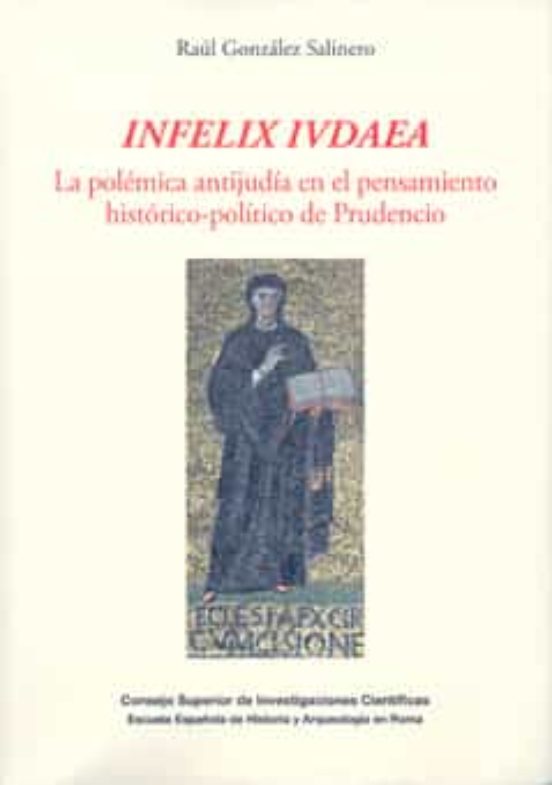 Infelix Ivdaea : La Polémica Antijudía En El Pensamiento Histórico-político De Prudencio