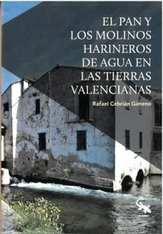 El Pan Y Los Molinos Harineros De Agua En Las Tierras Valencianas