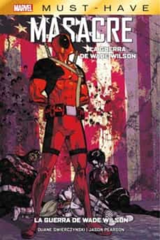 Masacre La Guerra De Wade Wilson Marvel Must Have