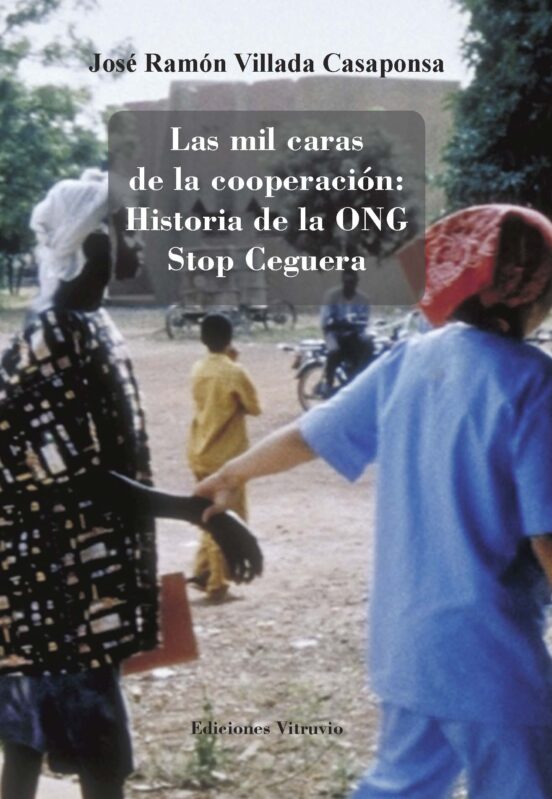 Las Mil Caras De La Cooperacion: Historia De La Ong Stop Ceguera