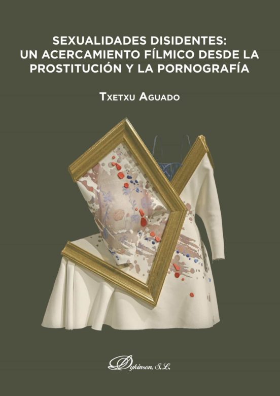 Sexualidades Disidentes: Un Acercamiento Fílmico Desde La Prostitución Y La Pornografía