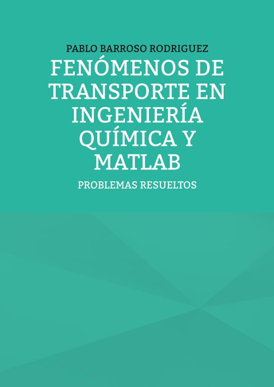 Fenómenos De Transporte En Ingeniería Química Y Matlab