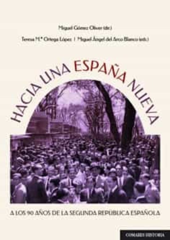 Hacia Una España Nueva.a Los 90 Años De La Segunda República Española
