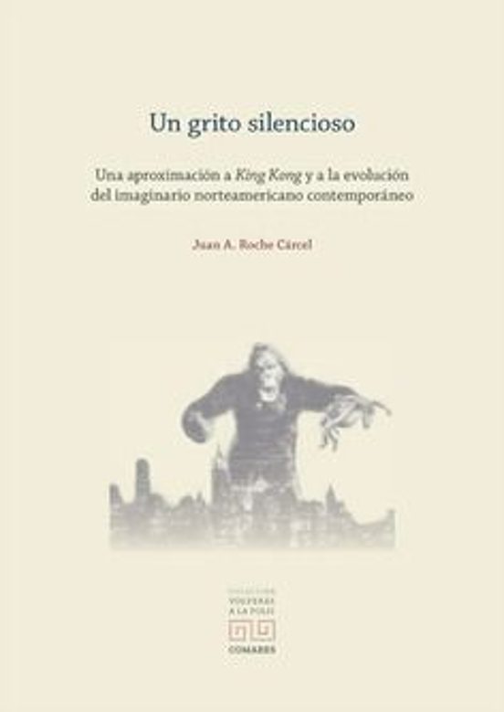 Un Grito Silencioso. Una Aproximación A King Kong Y A La Evolució N De