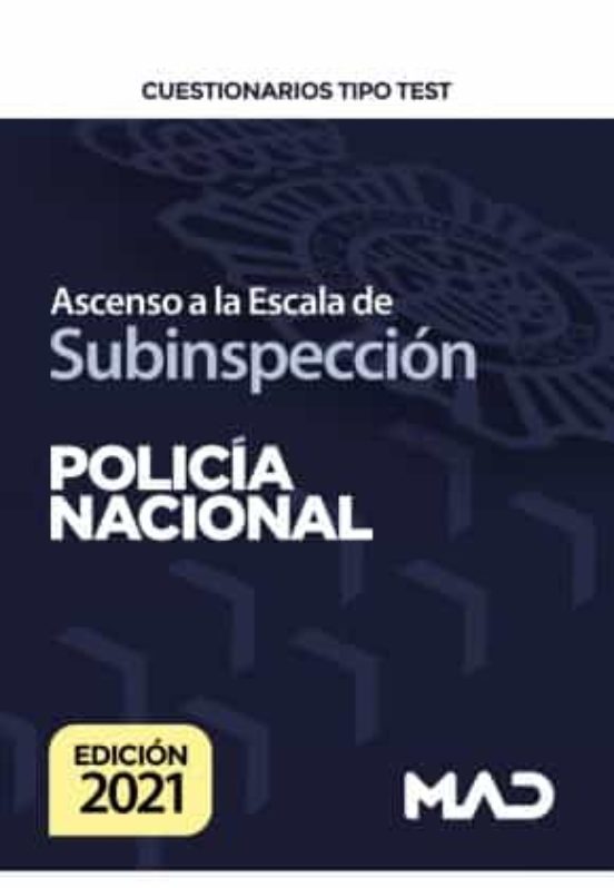 Ascenso A La Escala De Subinspección De La Policía Nacional. Cuestionarios Tipo Test