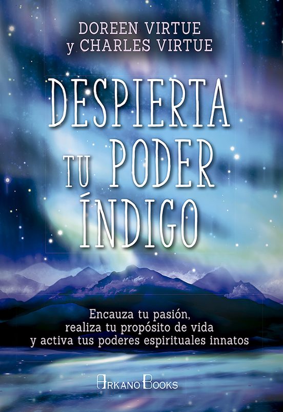 Despierta Tu Poder Indigo: Encauza Tu Pasion Realiza Tu Proposito De V