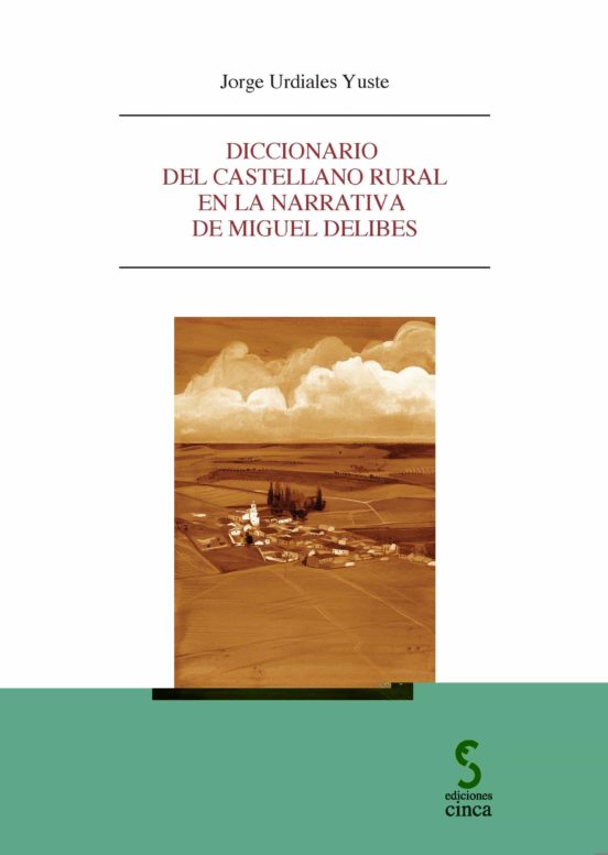 Diccionario Del Castellano Rural En La Narrativa De Miguel Delibes