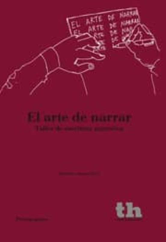 El Arte De Narrar. Taller De Escritura Narrativa