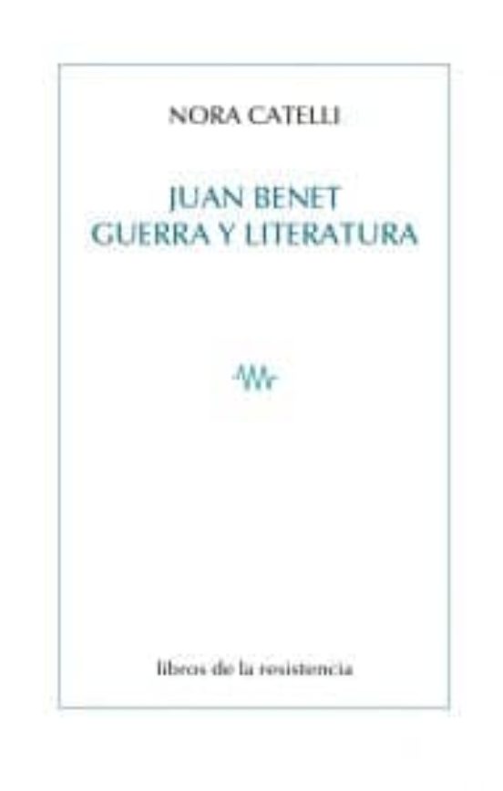 Juan Benet Guerra Y Literatura