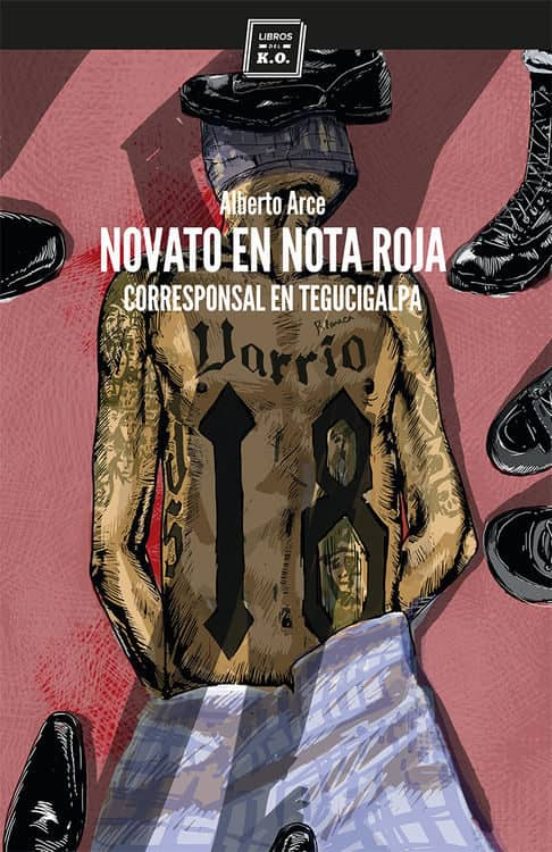 Novato En Nota Roja: Corresponsal En Tegucigalpa