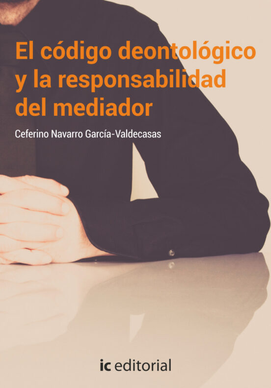 El Código Deontológico Y La Responsabilidad Del Mediador