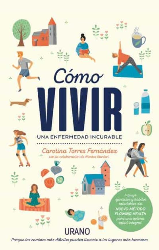 Como Vivir Una Enfermedad Incurable: Porque Los Caminos Dificiles Pued