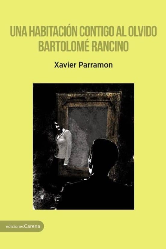 Una Habitación Contigo Al Olvido - Bartolomé Rancino