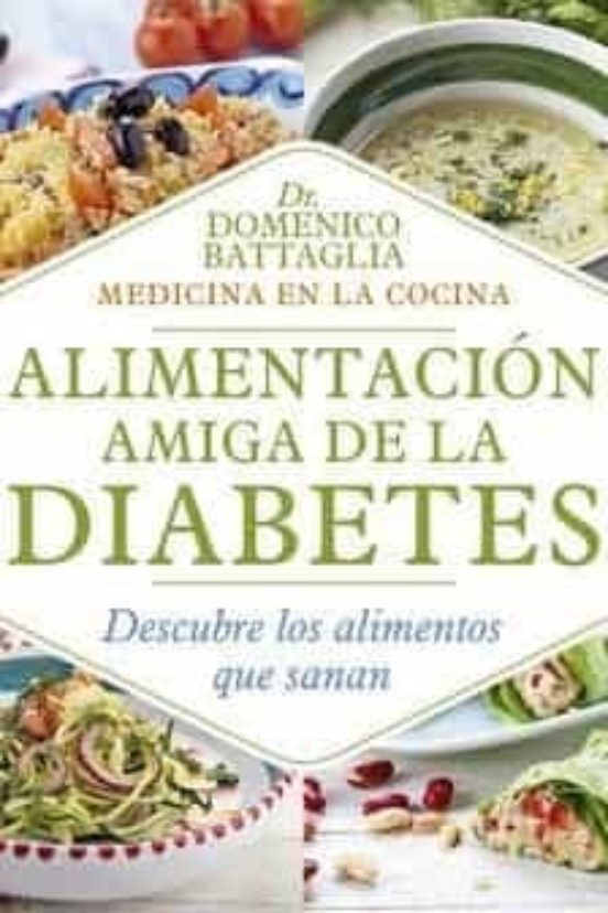 Alimentacion Amiga De La Diabetes: Descubre Los Alimentos Que Sanan