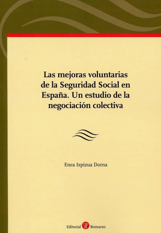 Las Mejoras Voluntarias De La Seguridad Social En España. Un Estudio De La Negociación Colectiva