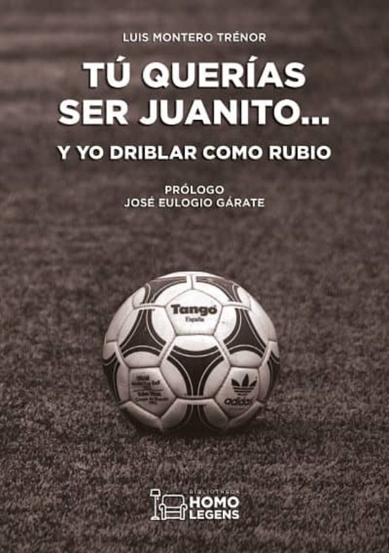 Tú Querías Ser Juanito Y Yo Driblar Como Rubio