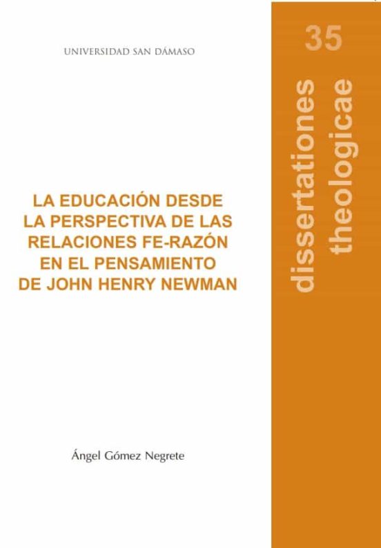 La Educación Desde La Perspectiva De Las Relaciones Fe-razón En El Pensamiento De John Henry Newman