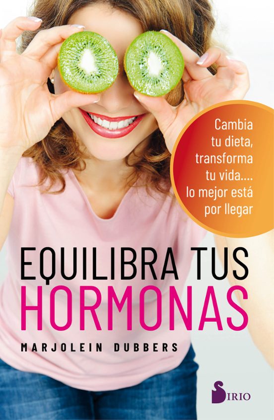 Equilibra Tus Hormonas Cambia Tu Dieta Transforma Tu Vida Lo Mejor Est