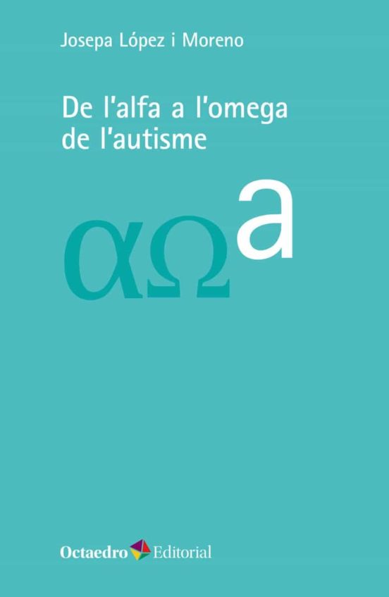De L Alfa A L Omega De L Autisme
