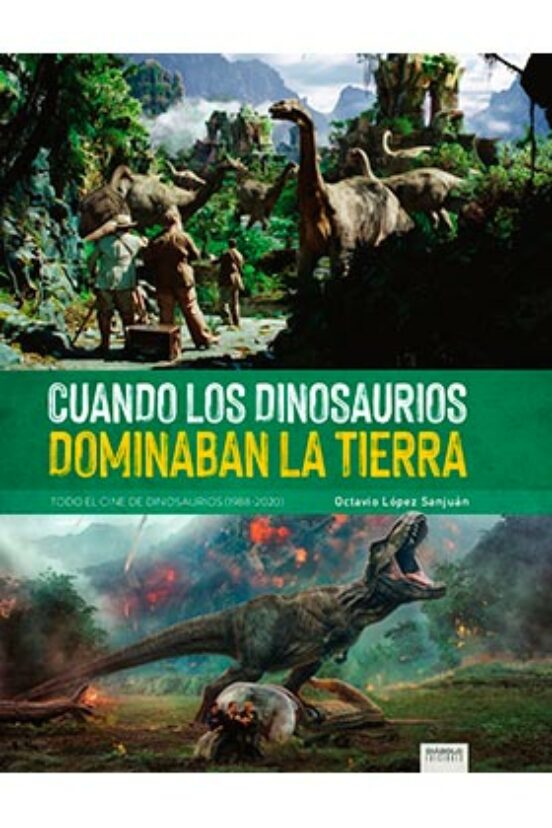 Cuando Los Dinosaurios Dominaban La Tierra. Todo El Cine De Dinosaurio