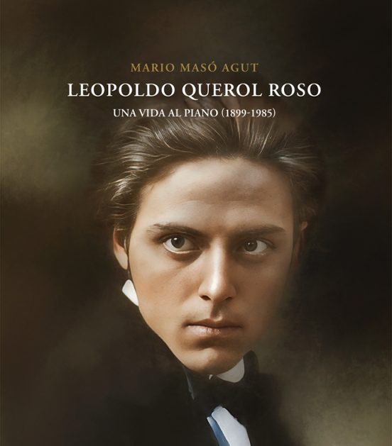 Leopoldo Querol Roso. Una Vida Al Piano