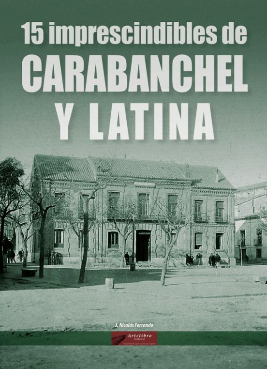 15 Imprescindibles De Carabanchel Y Latina