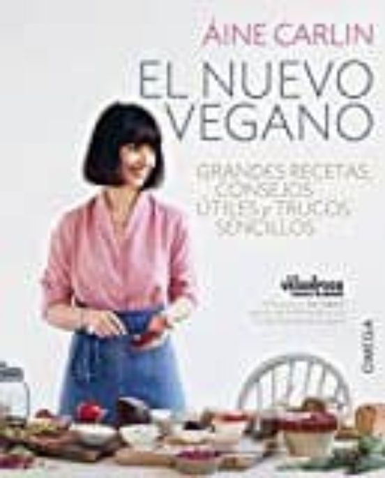 El Nuevo Vegano: Grandes Recetas Consejos Utiles Y Trucos Sencillos