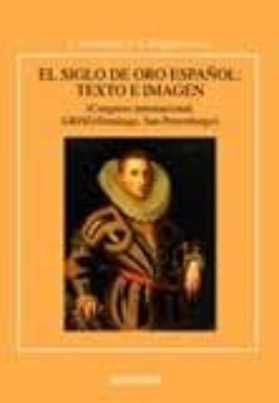 El Siglo De Oro Español: Texto E Imagen