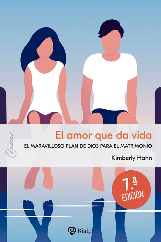 El Amor Que da Vida: El Maravilloso Plan de Dios para el Matrimonio