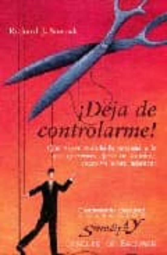 ¡deja De Controlarme!: Que Hacer Cuando La Persona A La Que Quere Mos