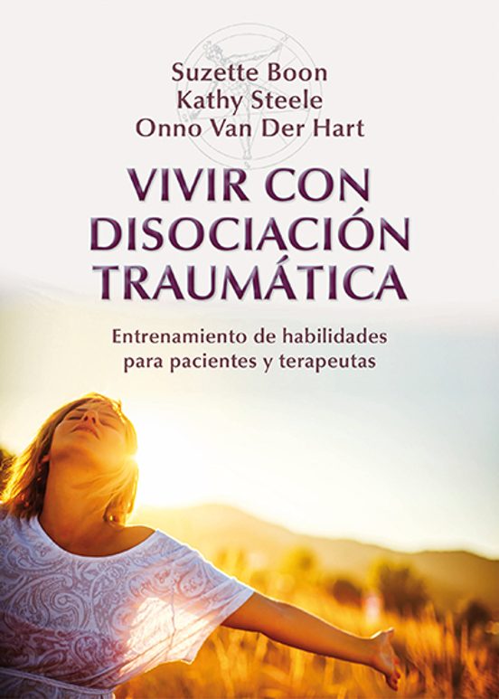 Vivir Con Disociacion Traumatica: Entrenamiento De Habilidades Pa Ra P