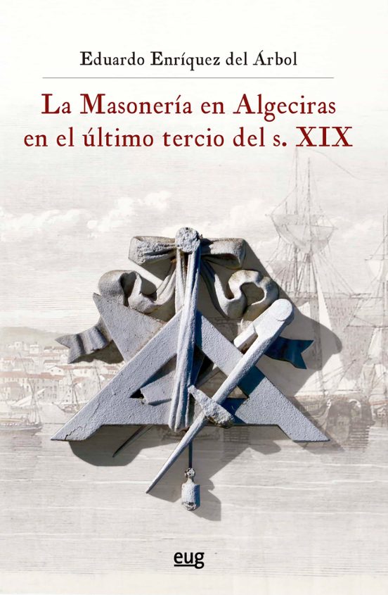 La Masonería En Algeciras En El Último Tercio Del S. XIX