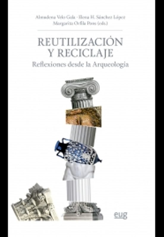 Reutilizacion Y Reciclaje: Reflexiones Desde La Arqueologia