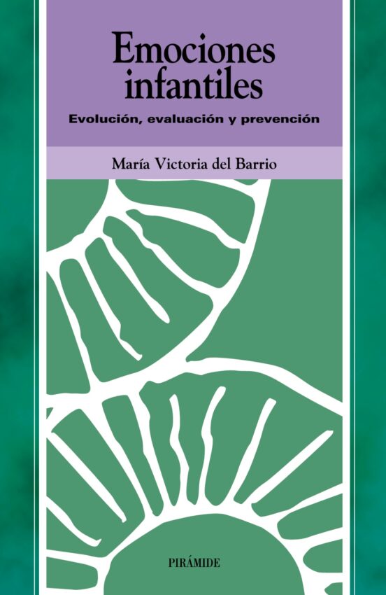 Emociones Infantiles: Evolucion Evaluacion Y Prevencion