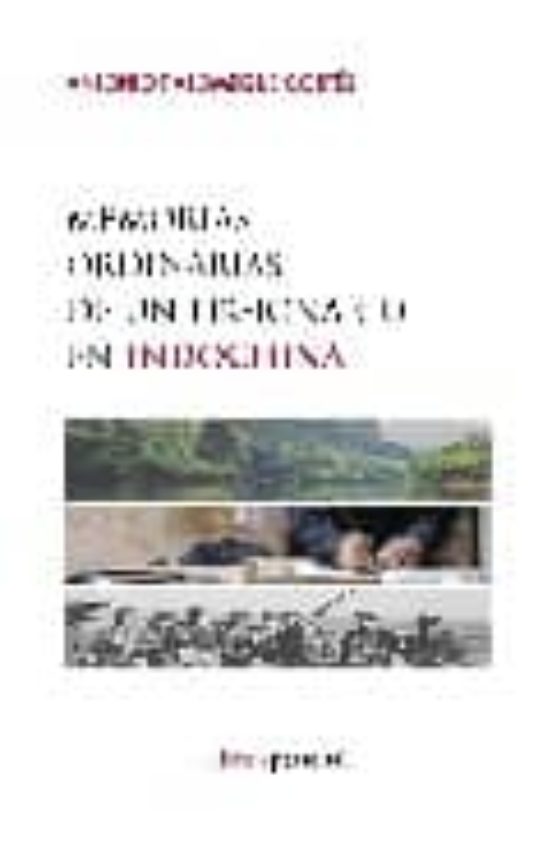 Memorias Ordinarias De Un Legionario En Indochina